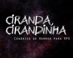 Ciranda, Cirandinha - Cenários de Horror para RPG